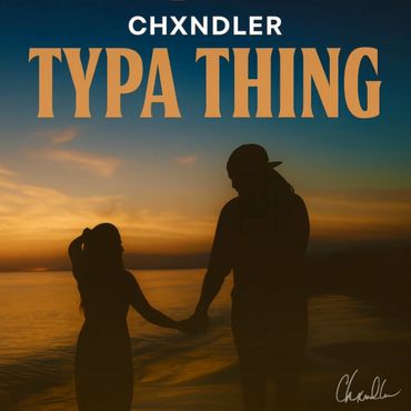Typa Thing - CHXNDLER
