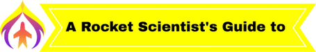 A Rocket Scientist's Guide to