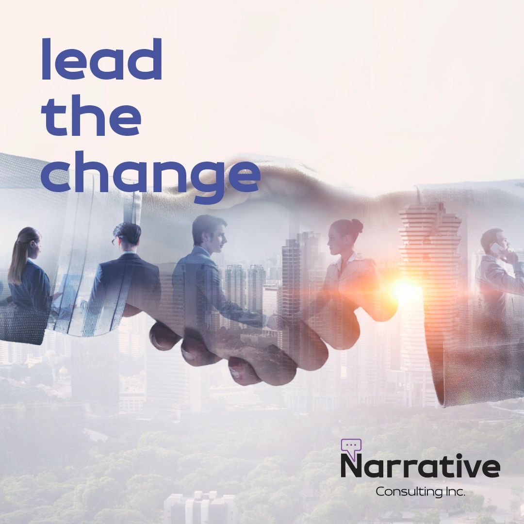 Narrative Consulting Inc.
Lead the change
Business Advisory
Organizational Change Management