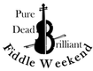 Pure Dead Brilliant Fiddle Weekend