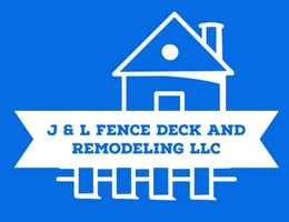 J & L Fence Deck and Remodeling LLC