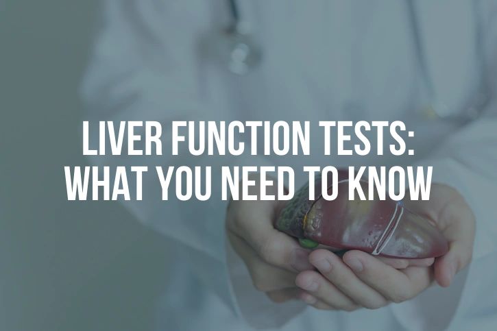 Liver Function Tests: What You Need to Know