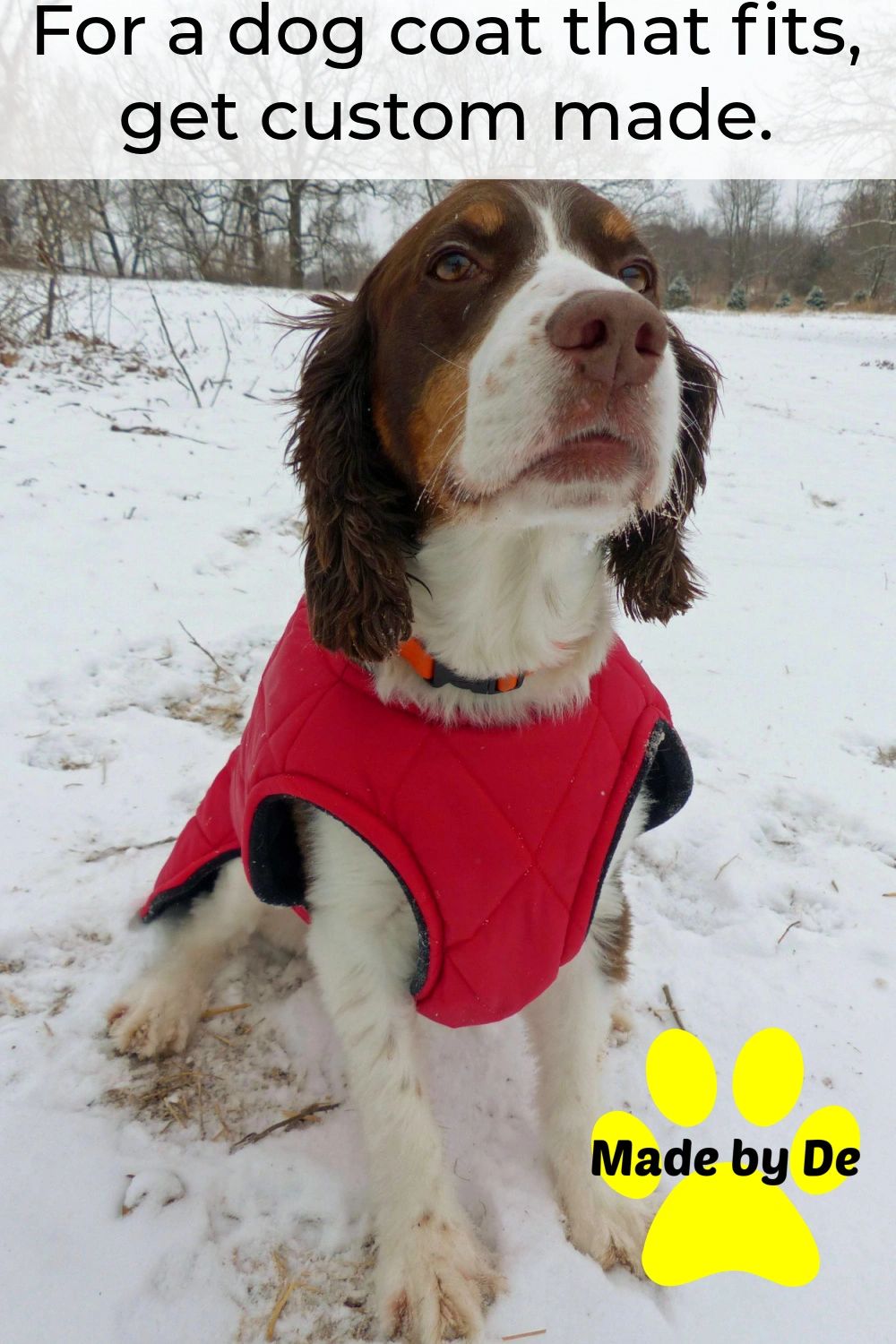 Your dog will be more comfortable in a coat that was made just for them.