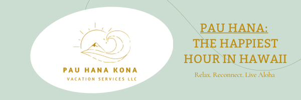 Pau Hana Kona Vacation Services LLC