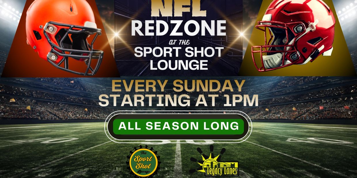 NFL Redzone event at Sport Shot Lounge every Sunday starting at 1PM.