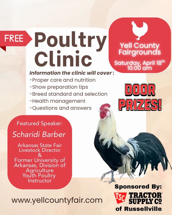 Free Poultry Clinic at Yell County Fairgrounds with door prizes and expert speaker.