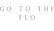 Go To The Flo