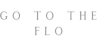 Go To The Flo