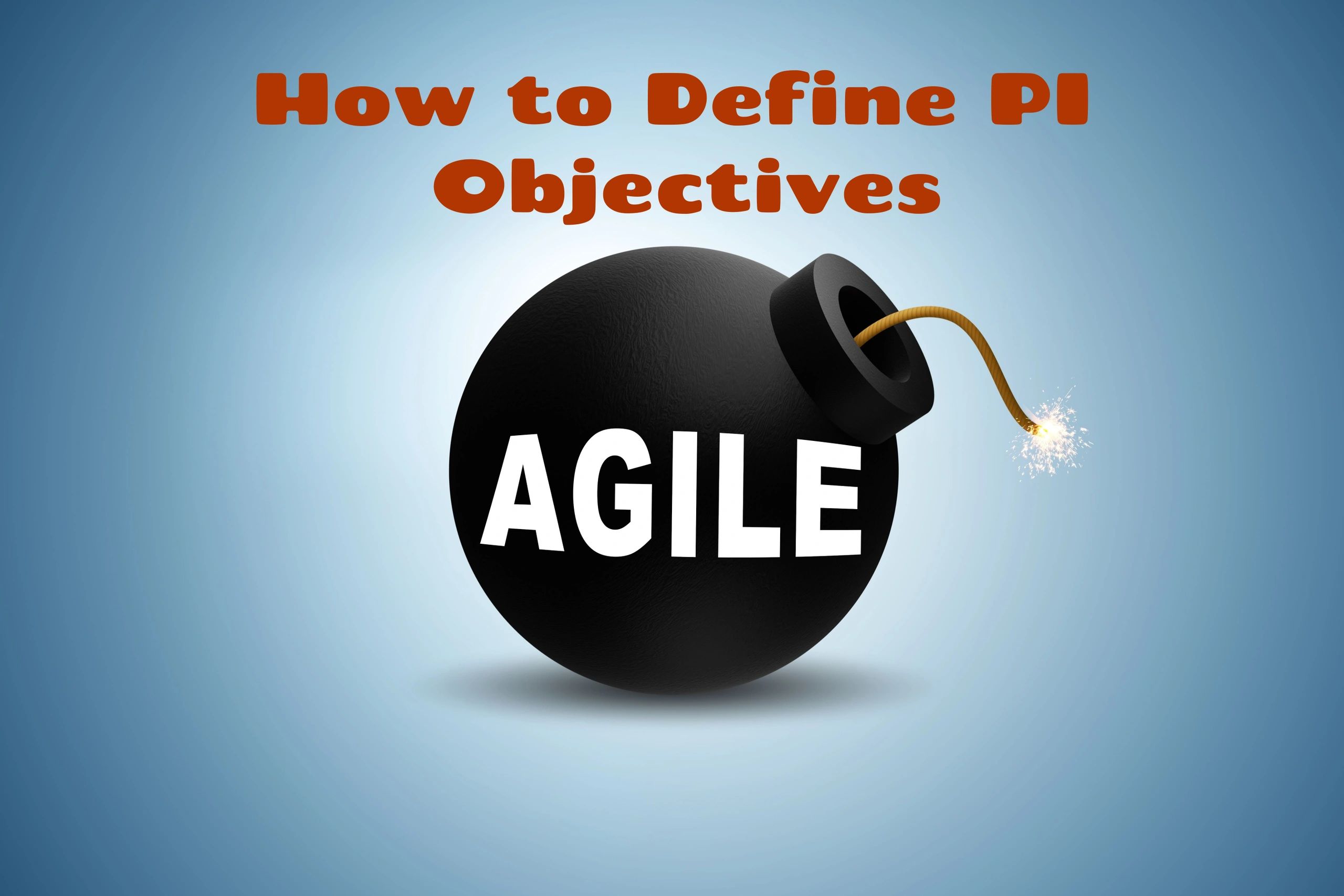 How to Define PI Objectives and Align with Business Goals