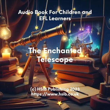 Audio Book for Children and EFL Learners: The Enchanted Telescope lasting 4 minutes 31 seconds