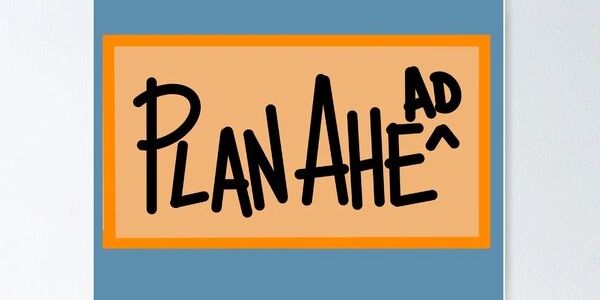 Text sign saying "PLAN AHEAD" with a creative font.
