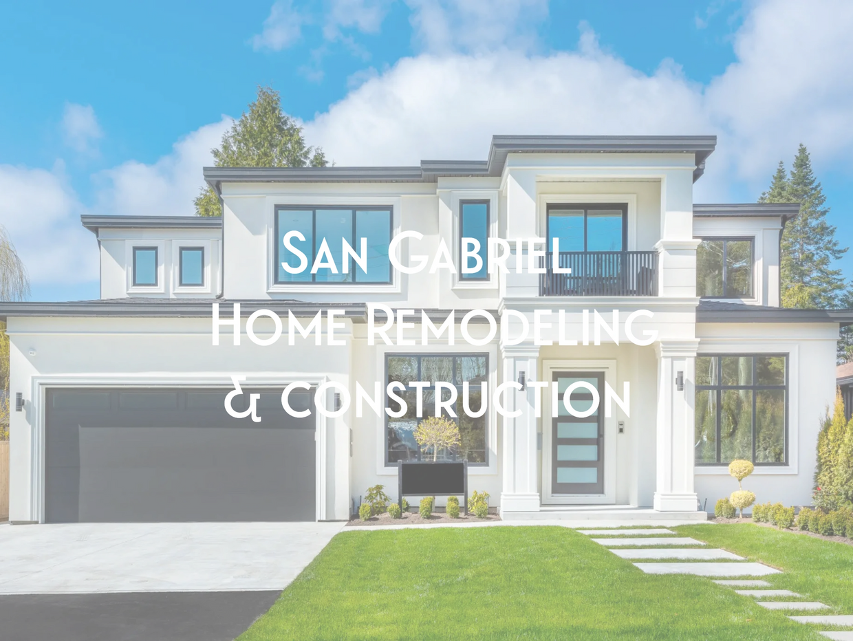 San Gabriel HOME REMODELING & CONSTRUCTION.