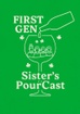First Gen Sisters Pourcast