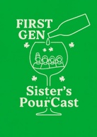 First Gen Sisters Pourcast