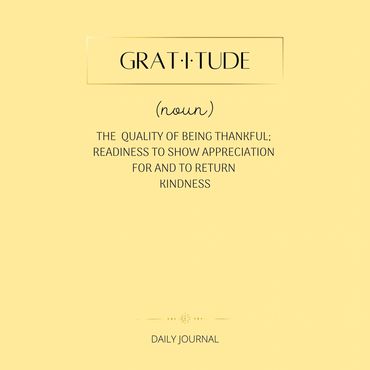 "Gratitude" defined in this daily journal. 
Write It, Feel It, Live It! 
8.5x8.5 200 Lined pages