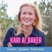 Kari A. Baker
Author
Podcaster
Speaker