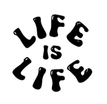 Life Is Life