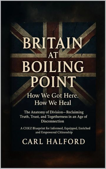 Britain at Boiling Point: How We Got Here. How We Heal.: The Anatomy of Division — Reclaiming Truth,