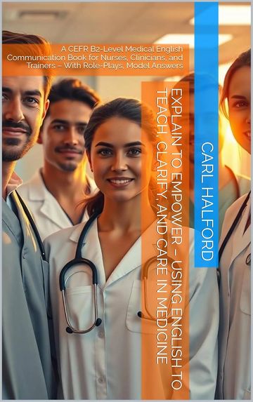 Explain to Empower – Using English to Teach, Clarify, and Care in Medicine