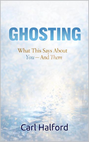Ghosting: What This Says About You — And Them