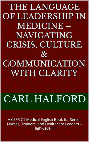 The Language of Leadership in Medicine – Navigating Crisis, Culture & Communication with Clarity