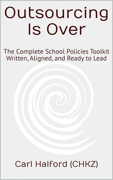Outsourcing Is Over: The Complete School Policies Toolkit — Written, Aligned, and Ready to Lead