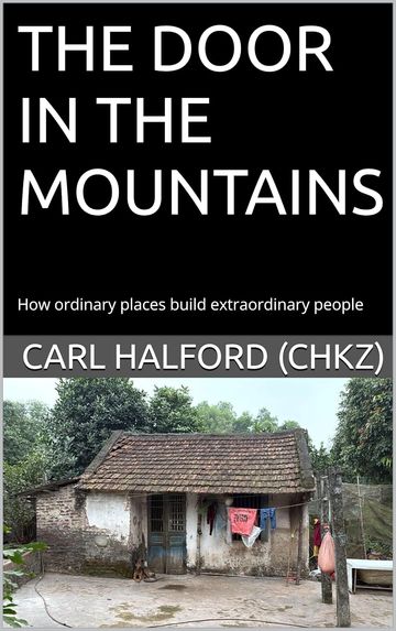 THE DOOR IN THE MOUNTAINS: How ordinary places build extraordinary people 