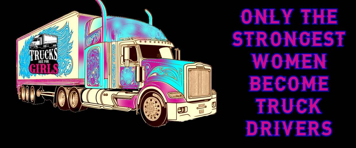 a pink and blue truck with the words only the strongest women become truck drivers