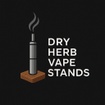 Dry Herb Vape Stands
