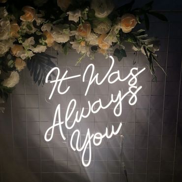 It was Always You Neon Sign