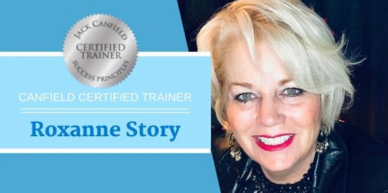 Roxanne, Canfield Certified Trainer Success Principles. Coaching