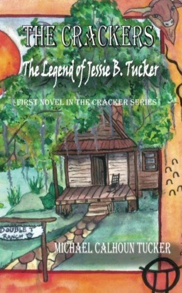 Book cover of 'The Crackers: The Legend of Jessie B. Tucker' featuring a rustic cabin in a lush green setting.