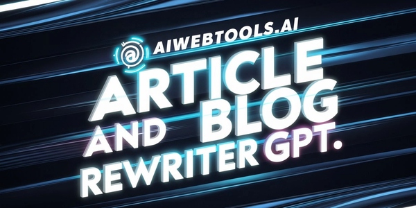 Article and Blog Rewriter GPT — AI Web Tools spotlight