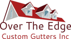Over The Edge Custom Gutters Inc