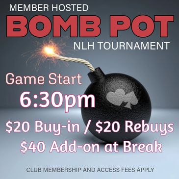 Advertisement for a Member Hosted Bomb Pot NLH poker tournament with buy-in and rebuy details.