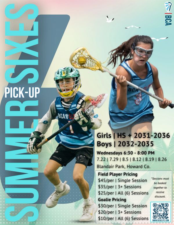 Flyer for BCA Summer Sixes lacrosse pick-up sessions for high school girls and boys.