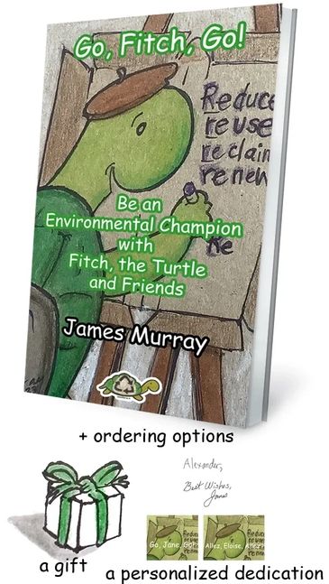 Go, Fitch, Go!
Be an Environmental Champion with
Fitch, the Turtle and Friends
by James Murray