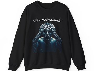 Black sweatshirt with a surreal graphic and the phrase 'I'm delusional'.