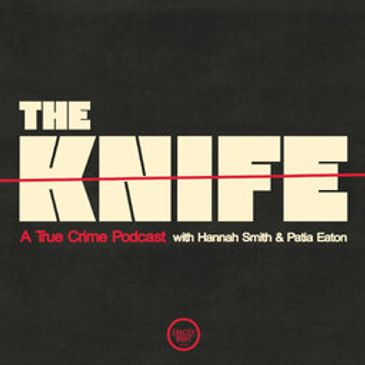 Podcast cover for The Knife: A True Crime Podcast.
