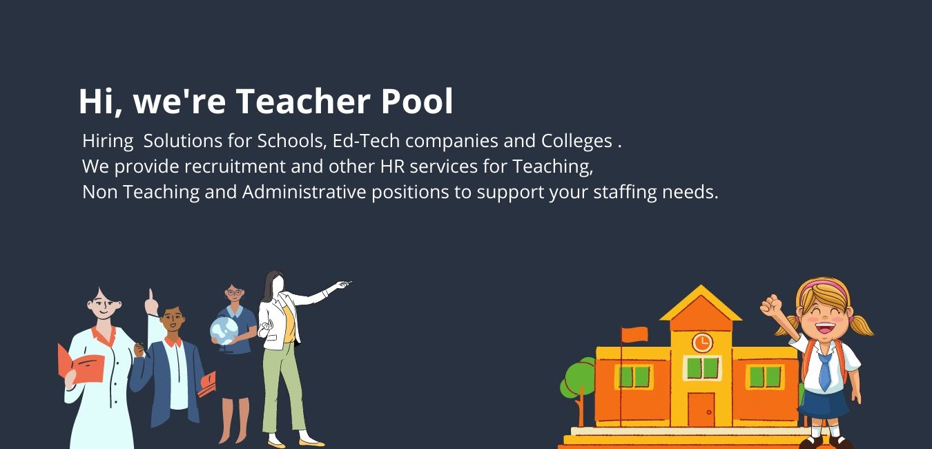 Teacher Pool works with Schools, Colleges, Ed-Tech Companies and provide Recruitment and other HR