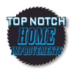 Top Notch Home Improvements