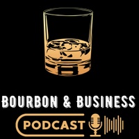 Bourbon and Business Podcast