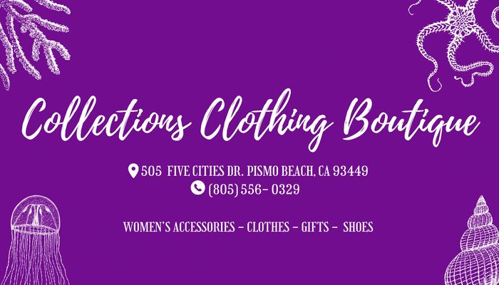 Collections Clothing Boutique 
Located at 505 Five Cities Dr. Pismo Beach CA 93449
WOMENS CLOTHING