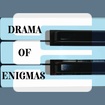 
Drama of Enigmas
