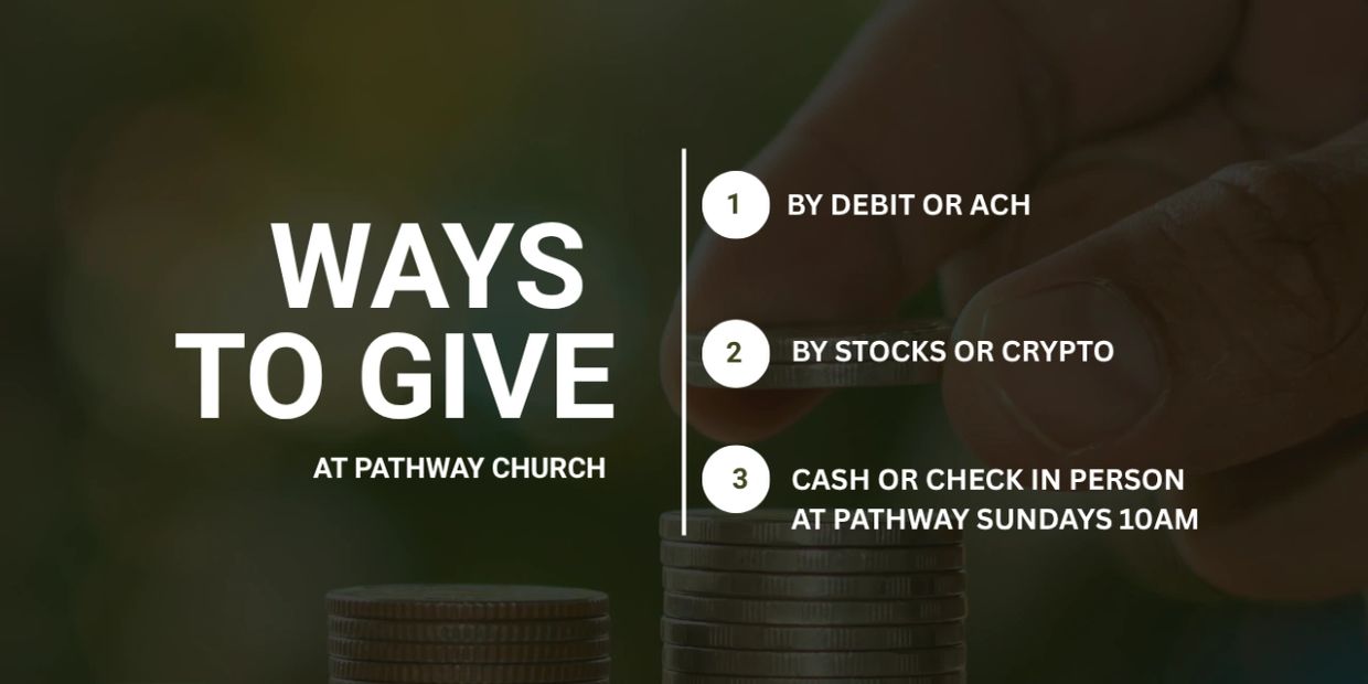 Ways to give at Pathway Church including debit, stocks, crypto, or cash.