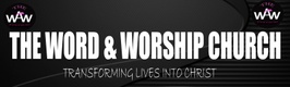 THE WORD AND WORSHIP CHURCH