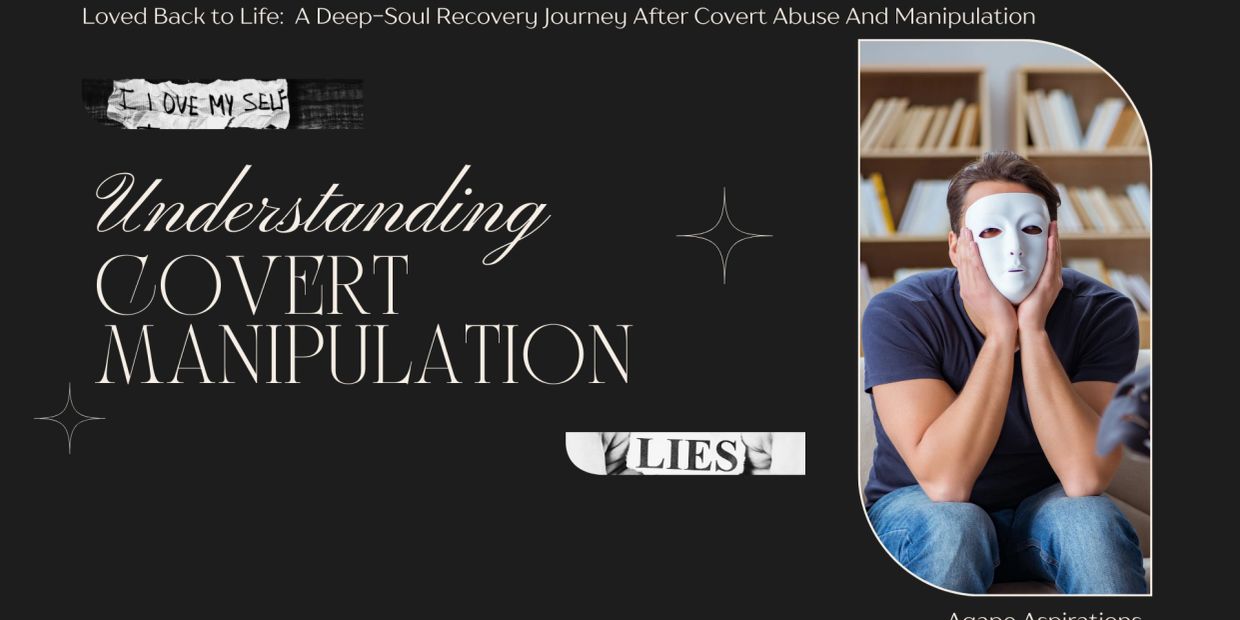 Understanding covert manipulation and self-love after abuse.