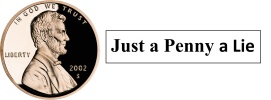 Just a Penny a Lie