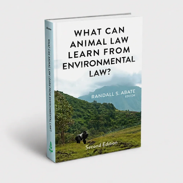 Book titled 'What Can Animal Law Learn from Environmental Law?'