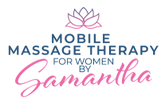 Mobile Massage Therapy 
for Women by Samantha
